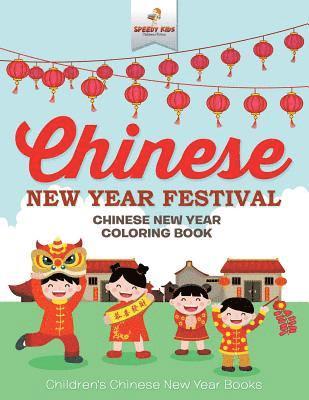 bokomslag Chinese New Year Festival - Chinese New Year Coloring Book Children's Chinese New Year Books