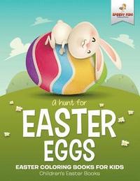 bokomslag Hunt For Easter Eggs - Easter Coloring Books for Kids Children's Easter Books