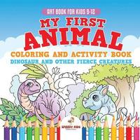 bokomslag Art Book for Kids 9-12. My First Animal Coloring and Activity Book Dinosaur and Other Fierce Creatures. One Giant Activity Book Kids. Hours of Step-by-Step Drawing and Coloring Exercises