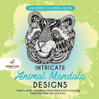 bokomslag Children Coloring Book. Intricate Animal Mandala Designs. Coloring Books Animals for Stress Relief and Fun Learning. Perfect for Older Kids and Teens