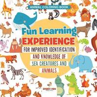 bokomslag Animal Coloring Book. Fun Learning Experience for Improved Identification and Knowledge of Sea Creatures and Animals. Coloring and How to Draw Templates for Relaxation