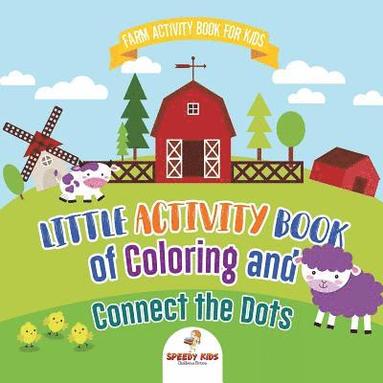 bokomslag Farm Activity Book for Kids. Little Activity Book of Coloring and Connect the Dots. Basic Skills for Early Learning Foundation, Identifying Farm Animals and Numbers for Kindergarten to Grade 1