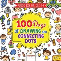 bokomslag Drawing Book for Kids 6-8. 100 Days of Drawing and Connecting Dots. The One Activity Per Day Promise for Improved Mental Acuity (All Things Not Living Edition)