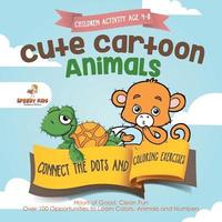 bokomslag Children Activity Age 4-8. Cute Cartoon Animals Connect the Dots and Coloring Exercises. Hours of Good, Clean Fun. Over 100 Opportunities to Learn Colors, Animals and Numbers