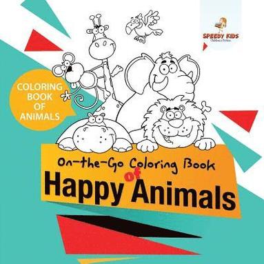 bokomslag Coloring Book of Animals. On-the-Go Coloring Book of Happy Animals. Colors and Animals Do It Anywhere Knowledge Booster