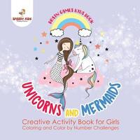 bokomslag Brain Games Kids Book. Unicorns and Mermaids. Creative Activity Book for Girls. Coloring and Color by Number Challenges
