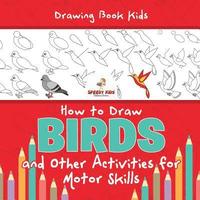 bokomslag Drawing Book Kids. How to Draw Birds and Other Activities for Motor Skills. Winged Animals Coloring, Drawing and Color by Number