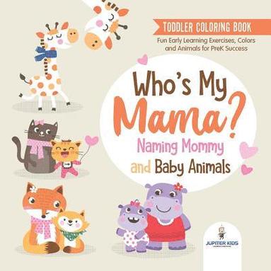 bokomslag Toddler Coloring Book. Who's My Mama?