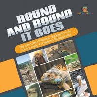 bokomslag Round and Round It Goes The Life Cycle of Animals Biology for Kids Science Grade 4 Children's Biology Books