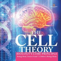 bokomslag Cell Theory Biology's Core Principle Biology Book Science Grade 7 Children's Biology Books