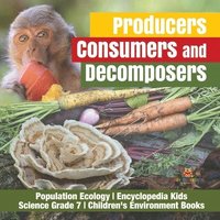 bokomslag Producers, Consumers and Decomposers Population Ecology Encyclopedia Kids Science Grade 7 Children's Environment Books