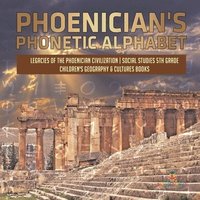 bokomslag Phoenician's Phonetic Alphabet Legacies of the Phoenician Civilization Social Studies 5th Grade Children's Geography & Cultures Books