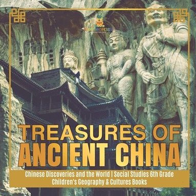 bokomslag Treasures of Ancient China Chinese Discoveries and the World Social Studies 6th Grade Children's Geography & Cultures Books