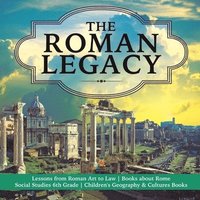 bokomslag Roman Legacy Lessons from Roman Art to Law Books about Rome Social Studies 6th Grade Children's Geography & Cultures Books
