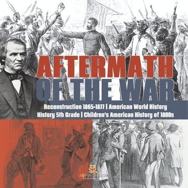 bokomslag Aftermath of the War Reconstruction 1865-1877 American World History History 5th Grade Children's American History of 1800s