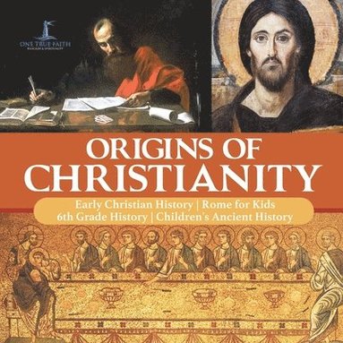 bokomslag Origins of Christianity Early Christian History Rome for Kids 6th Grade History Children's Ancient History