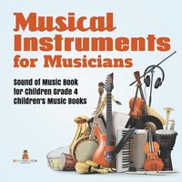 bokomslag Musical Instruments for Musicians Sound of Music Book for Children Grade 4 Children's Music Books
