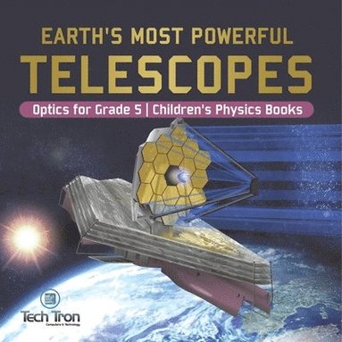 bokomslag Earth's Most Powerful Telescopes Optics for Grade 5 Children's Physics Books