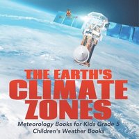 bokomslag Earth's Climate Zones Meteorology Books for Kids Grade 5 Children's Weather Books