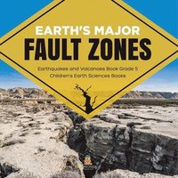 bokomslag Earth's Major Fault Zones Earthquakes and Volcanoes Book Grade 5 Children's Earth Sciences Books