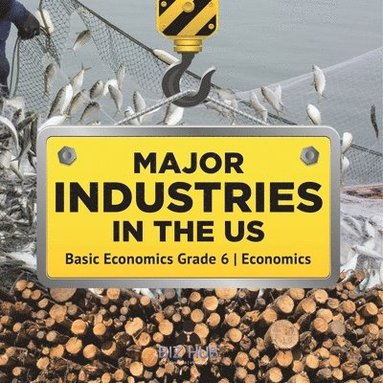 bokomslag Major Industries in the US Basic Economics Grade 6 Economics