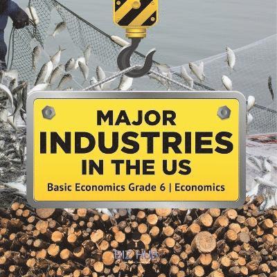Biz Hub - Major Industries in the US Basic Economics Grade 6 Economics, Häftad