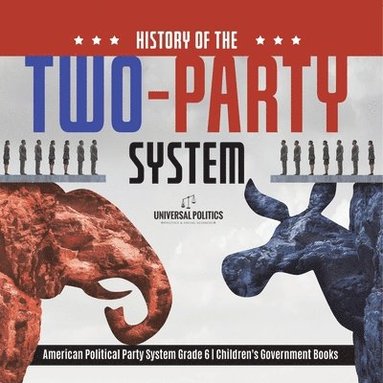 bokomslag History of the Two-Party System American Political Party System Grade 6 Children's Government Books