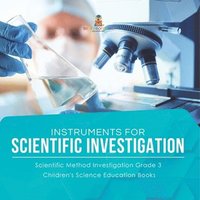 bokomslag Instruments for Scientific Investigation Scientific Method Investigation Grade 3 Children's Science Education Books
