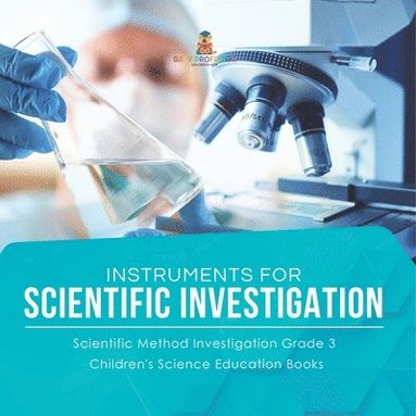 bokomslag Instruments for Scientific Investigation Scientific Method Investigation Grade 3 Children's Science Education Books