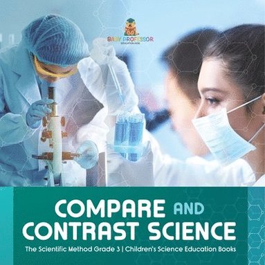 bokomslag Compare and Contrast Science The Scientific Method Grade 3 Children's Science Education Books