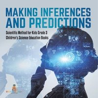 bokomslag Making Inferences and Predictions Scientific Method for Kids Grade 3 Children's Science Education Books