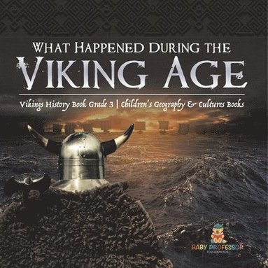bokomslag What Happened During the Viking Age? Vikings History Book Grade 3 Children's Geography & Cultures Books