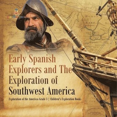 bokomslag Early Spanish Explorers and The Exploration of Southwest America Exploration of the Americas Grade 3 Children's Exploration Books