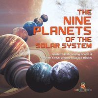 bokomslag Nine Planets of the Solar System Guide to Astronomy Grade 4 Children's Astronomy & Space Books