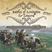 bokomslag Battles of Lexington & Concord U.S. Revolutionary Period Grade 4 Children's Military Books