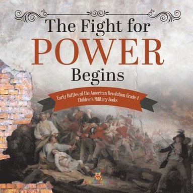 bokomslag Fight for Power Begins Early Battles of the American Revolution Grade 4 Children's Military Books