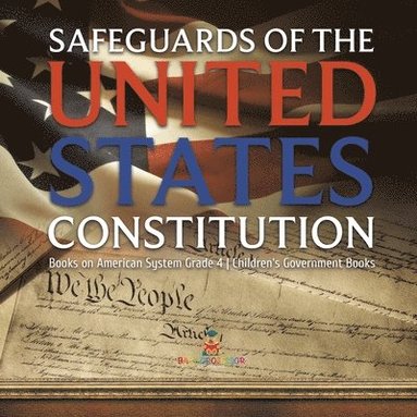 bokomslag Safeguards of the United States Constitution Books on American System Grade 4 Children's Government Books