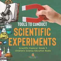 bokomslag Tools to Conduct Scientific Experiments Scientific Explorer Grade 5 Children's Science Education Books