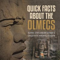 bokomslag Quick Facts about the Olmecs Olmec Civilization Grade 5 Children's Ancient History
