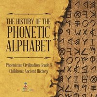 bokomslag History of the Phonetic Alphabet Phoenician Civilization Grade 5 Children's Ancient History