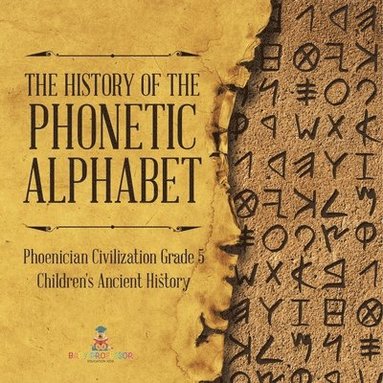 bokomslag History of the Phonetic Alphabet Phoenician Civilization Grade 5 Children's Ancient History