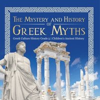 bokomslag Mystery and History of Greek Myths Greek Culture History Grade 5 Children's Ancient History
