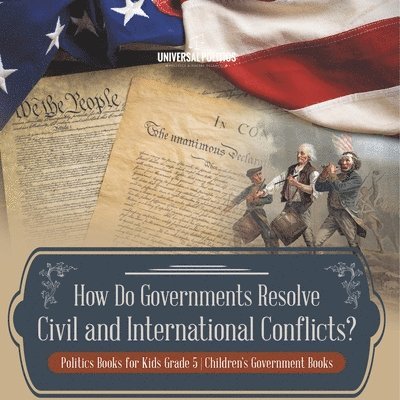 How Do Governments Resolve Civil and International Conflicts? Politics Books for Kids Grade 5 Children's Government Books 1