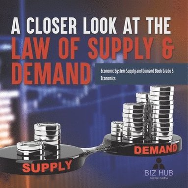 bokomslag Closer Look at the Law of Supply & Demand Economic System Supply and Demand Book Grade 5 Economics