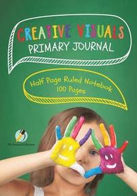 bokomslag Creative Visuals Primary Journal Half Page Ruled Notebook 100 Pages