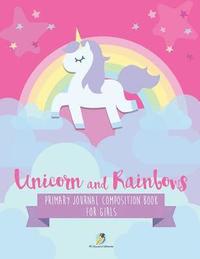 bokomslag Unicorn and Rainbows Primary Journal Composition Book for Girls