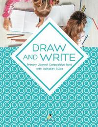 bokomslag Draw and Write Primary Journal Composition Book with Alphabet Guide