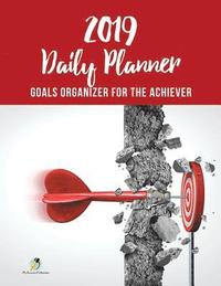 bokomslag 2019 Daily Planner Goals Organizer for the Achiever