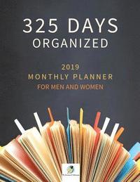 bokomslag 325 Days Organized 2019 Monthly Planner for Men and Women