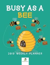 bokomslag Busy as a Bee 2019 Weekly Planner